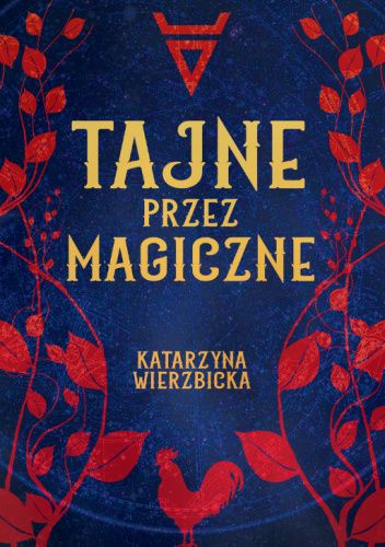 Okładka książki pod tytułem Tajne przez Magiczne, autorstwa Katarzyny Wierzbickiej 