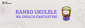 Napis Ranko ukulele na dniach fantastyki. Obok prosta grafika dziewczynki grającej na ukulele.
