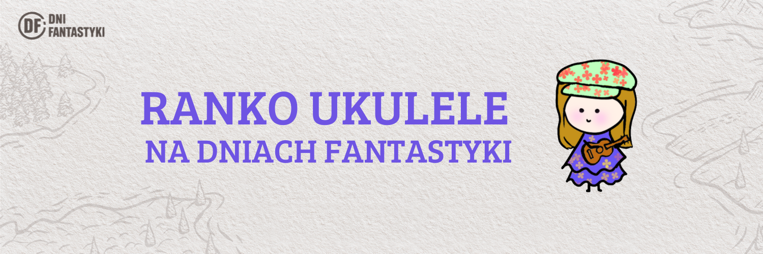Napis Ranko ukulele na dniach fantastyki. Obok prosta grafika dziewczynki grającej na ukulele.
