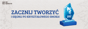 Napis" Zacznij tworzyć i sięgnij po Kryształowego Smoka!". Obok ilustracja statuetki.